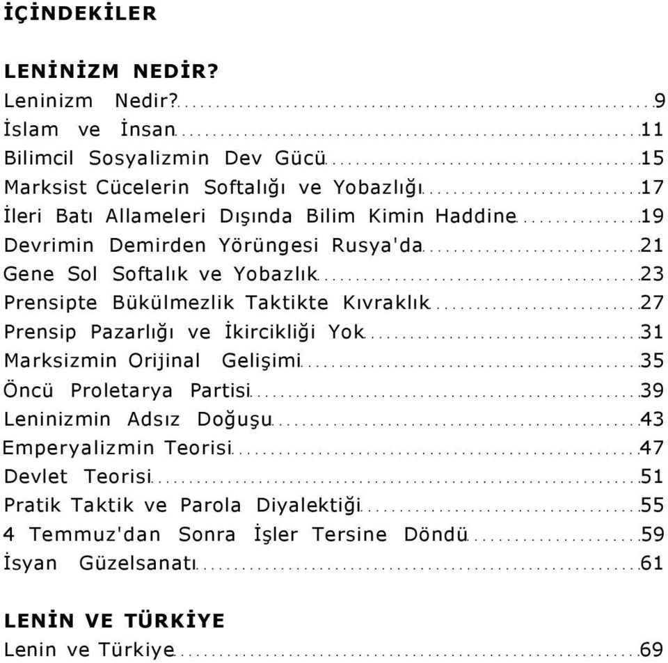 Devrimin Demirden Yörüngesi Rusya'da 21 Gene Sol Softalık ve Yobazlık 23 Prensipte Bükülmezlik Taktikte Kıvraklık 27 Prensip Pazarlığı ve İkircikliği Yok