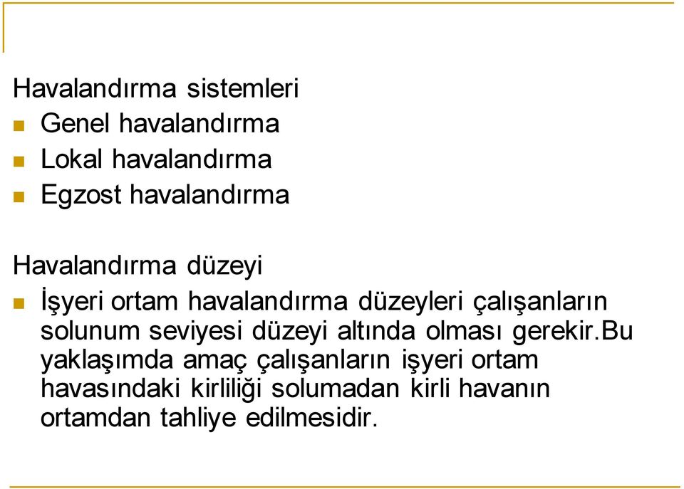 çalışanların solunum seviyesi düzeyi altında olması gerekir.