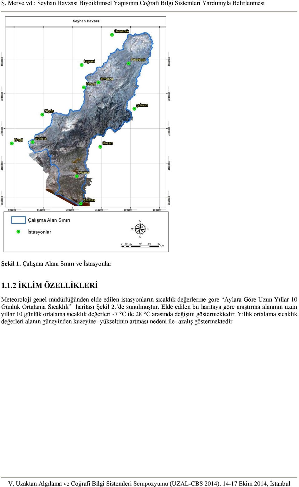 1.2 İKLİM ÖZELLİKLERİ Meteoroloji genel müdürlüğünden elde edilen istasyonların sıcaklık değerlerine gore Aylara Göre Uzun