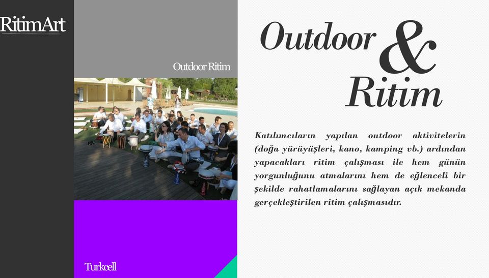 ) ardından yapacakları ritim çalışması ile hem günün yorgunluğunu