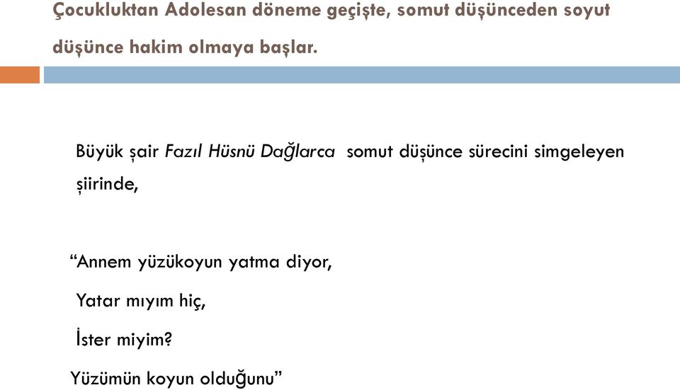 Büyük şair Fazıl Hüsnü Dağlarca somut düşünce sürecini