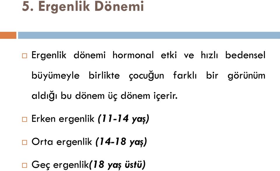 görünüm aldığı bu dönem üç dönem içerir.