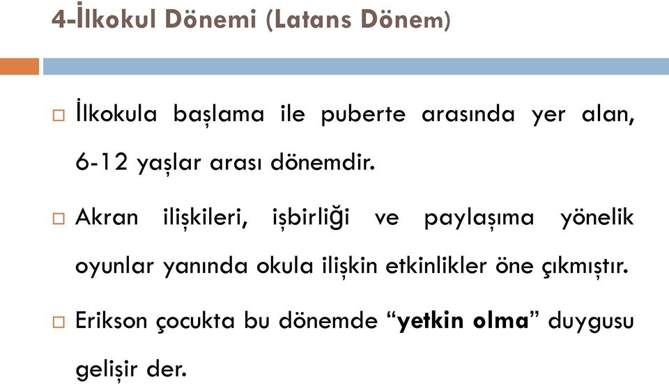 Akran ilişkileri, işbirliği ve paylaşıma yönelik oyunlar yanında