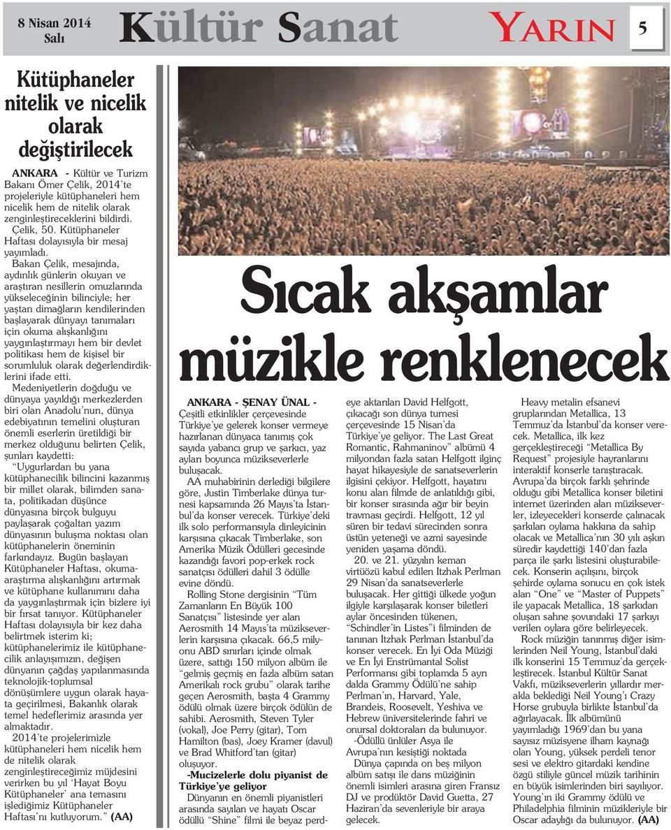 Bakan Çelik, mesaj nda, ayd nl k günlerin okuyan ve araflt ran nesillerin omuzlar nda yükselece inin bilinciyle; her yafltan dima lar n kendilerinden bafllayarak dünyay tan malar için okuma al flkanl