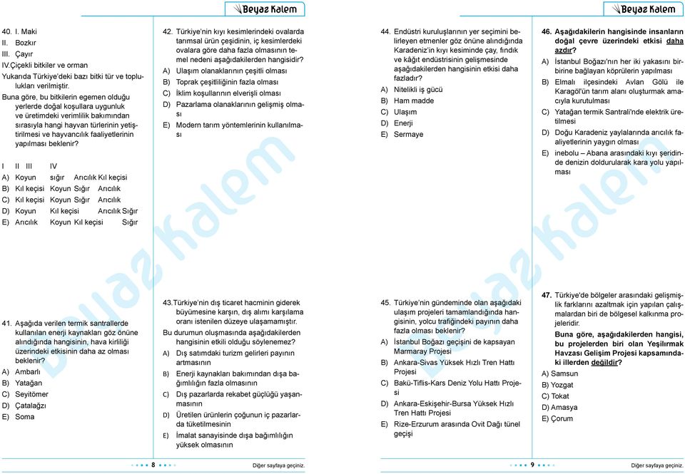 beklenir? I II III IV A) Koyun sığır Arıcılık Kıl keçisi 42.