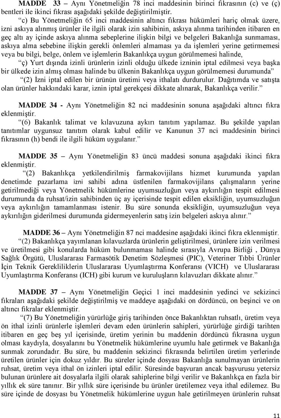 içinde askıya alınma sebeplerine ilişkin bilgi ve belgeleri Bakanlığa sunmaması, askıya alma sebebine ilişkin gerekli önlemleri almaması ya da işlemleri yerine getirmemesi veya bu bilgi, belge, önlem