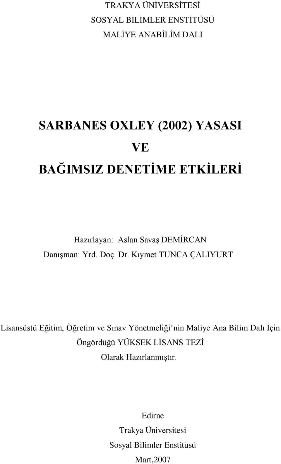 Kýymet TUNCA ÇALIYURT Lisansüstü Eðitim, Öðretim ve Sýnav Yönetmeliði nin Maliye Ana Bilim Dalý