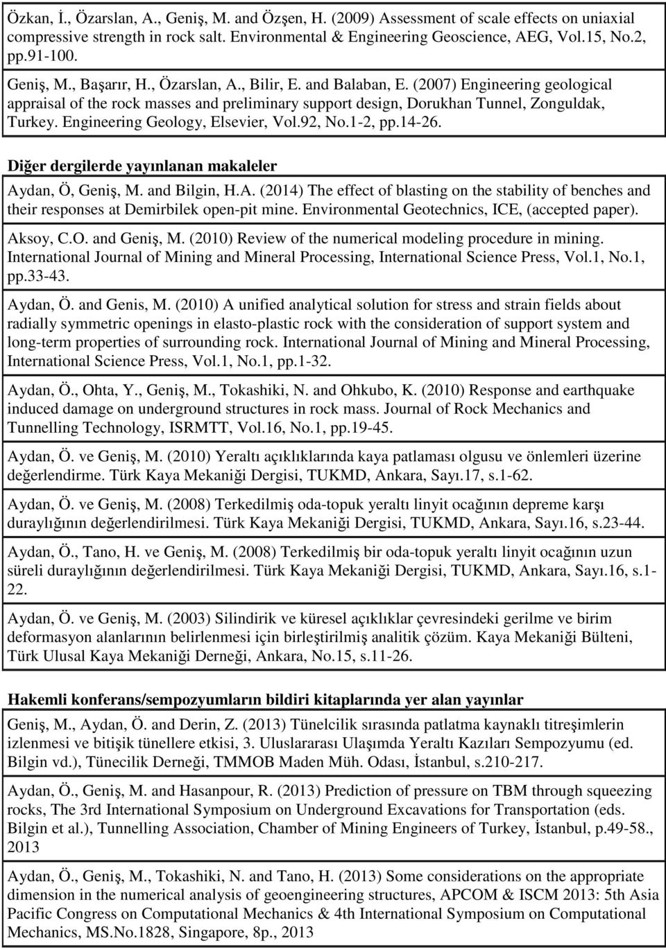 Engineering Geology, Elsevier, Vol.92, No.1-2, pp.14-26. Diğer dergilerde yayınlanan makaleler Ay