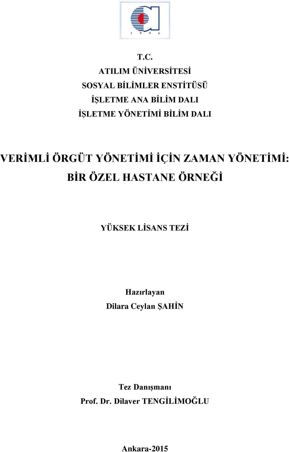 YÖNETİMİ: BİR ÖZEL HASTANE ÖRNEĞİ YÜKSEK LİSANS TEZİ Hazırlayan