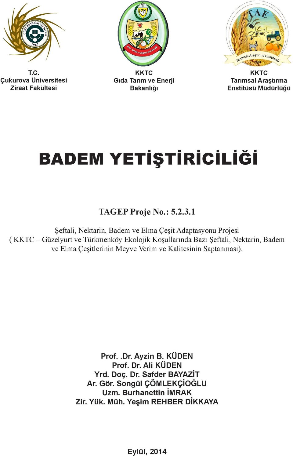 1 Şeftali, Nektarin, Badem ve Elma Çeşit Adaptasyonu Projesi ( KKTC Güzelyurt ve Türkmenköy Ekolojik Koşullarında Bazı Şeftali,