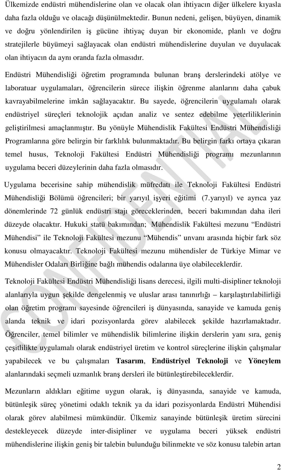 duyulacak olan ihtiyacın da aynı oranda fazla olmasıdır.