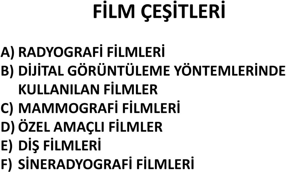 FİLMLER C) MAMMOGRAFİ FİLMLERİ D) ÖZEL AMAÇLI