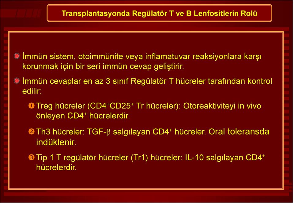 hücreler): Otoreaktiviteyi in vivo önleyen CD4 + hücrelerdir. ❷Th3 hücreler: TGF-β salgılayan CD4 + hücreler.