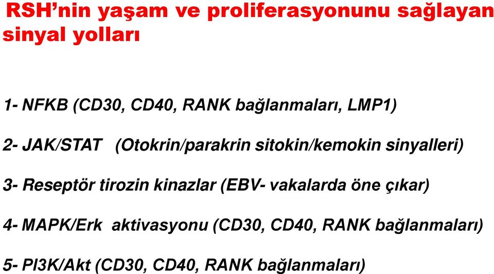 sinyalleri) 3- Reseptör tirozin kinazlar (EBV- vakalarda öne çıkar) 4- MAPK/Erk