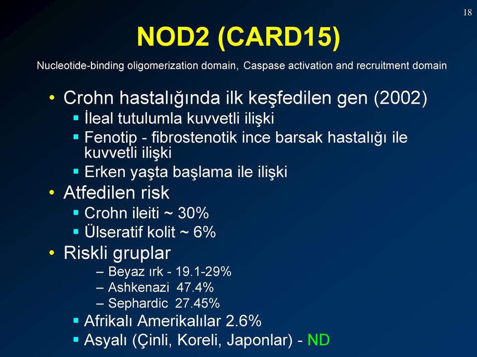 hastalığı ile kuvvetli ilişki Erken yaşta başlama ile ilişki Atfedilen risk Crohn ileiti ~ 30% Ülseratif kolit ~ 6%