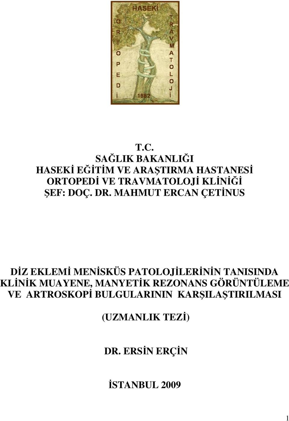 MAHMUT ERCAN ÇETİNUS DİZ EKLEMİ MENİSKÜS PATOLOJİLERİNİN TANISINDA KLİNİK