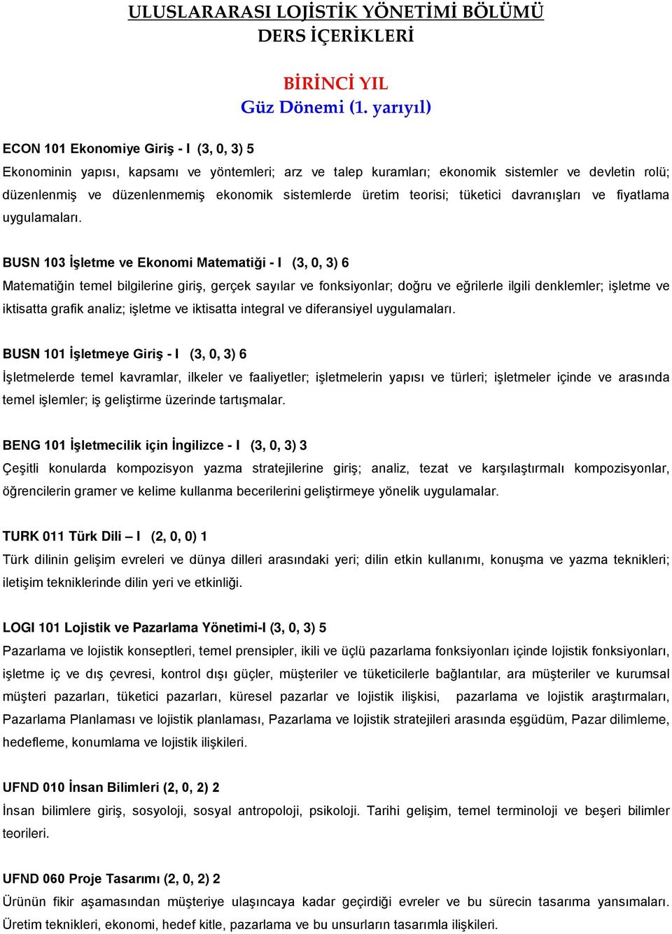 sistemlerde üretim teorisi; tüketici davranışları ve fiyatlama uygulamaları.