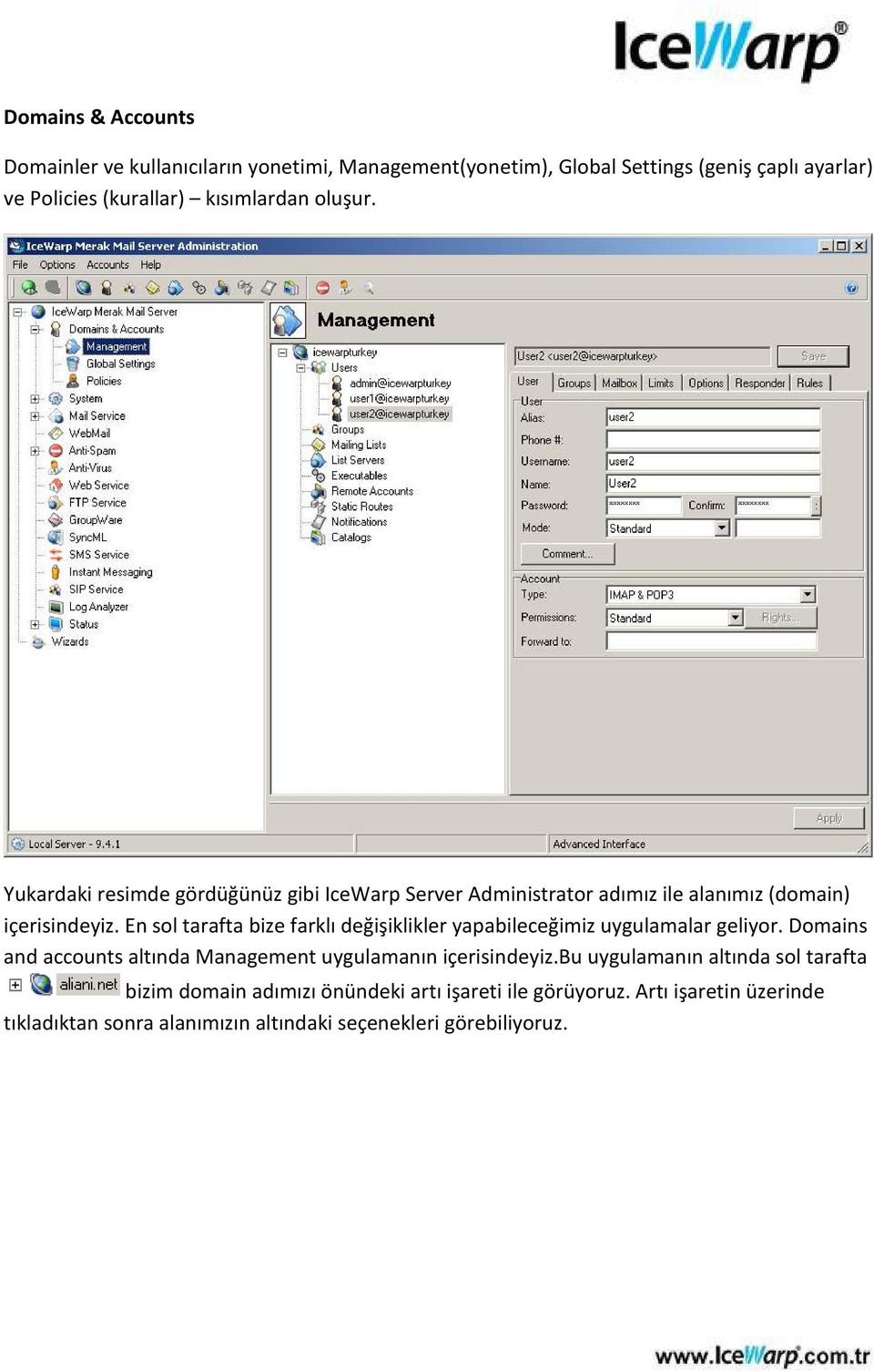 En sol tarafta bize farklı değişiklikler yapabileceğimiz uygulamalar geliyor. Domains and accounts altında Management uygulamanın içerisindeyiz.