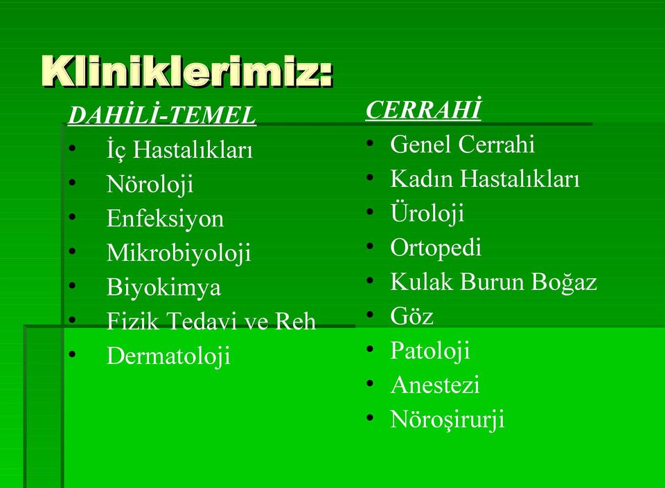 Dermatoloji CERRAHİ Genel Cerrahi Kadın Hastalıkları