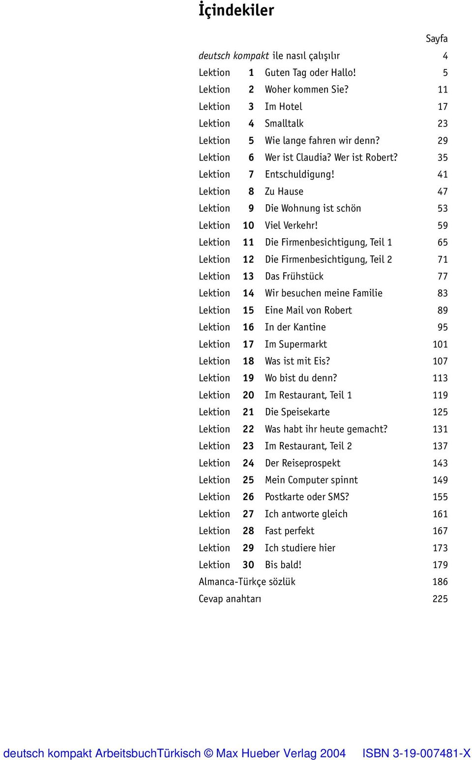 41 Lektion 8 Zu Hause 47 Lektion 9 Die Wohnung ist schön 53 Lektion 10 Viel Verkehr!