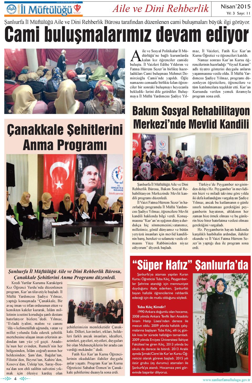 İl Vaizleri Edibe Yıldırım e Fatma Hürrem Sezer in birlikte hazırladıkları Cami buluşması Mehmet Demircioğlu Camii nde yapıldı.
