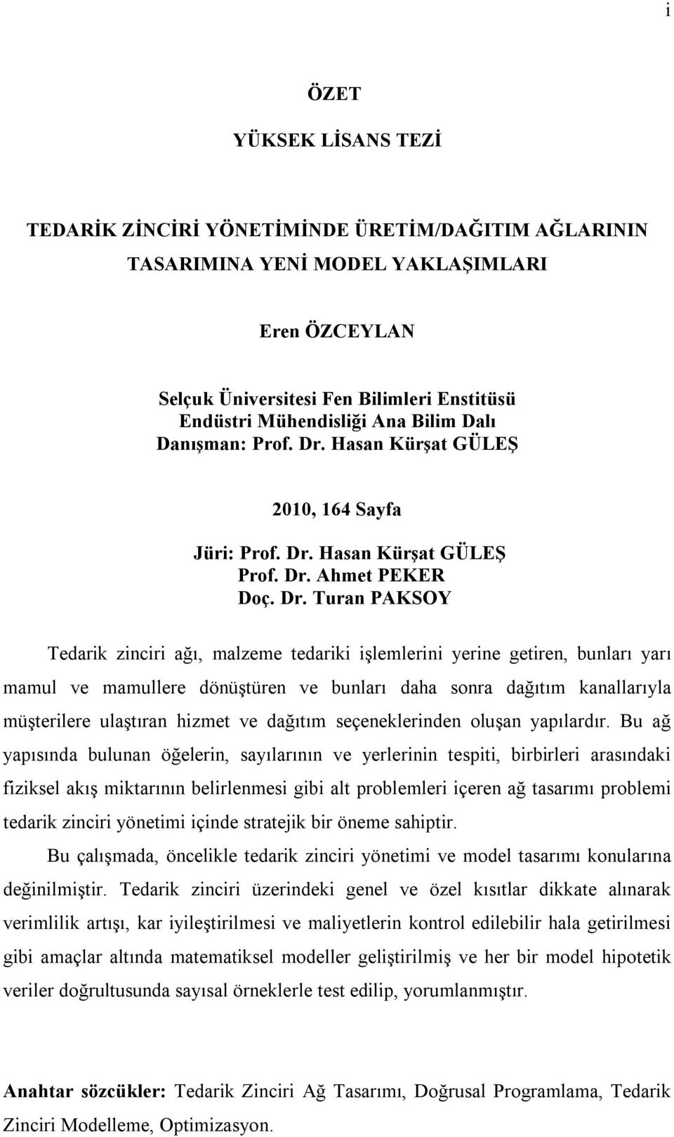 Hasan Kürşat GÜLEŞ 2010, 164 Sayfa Jüri: Prof. Dr.