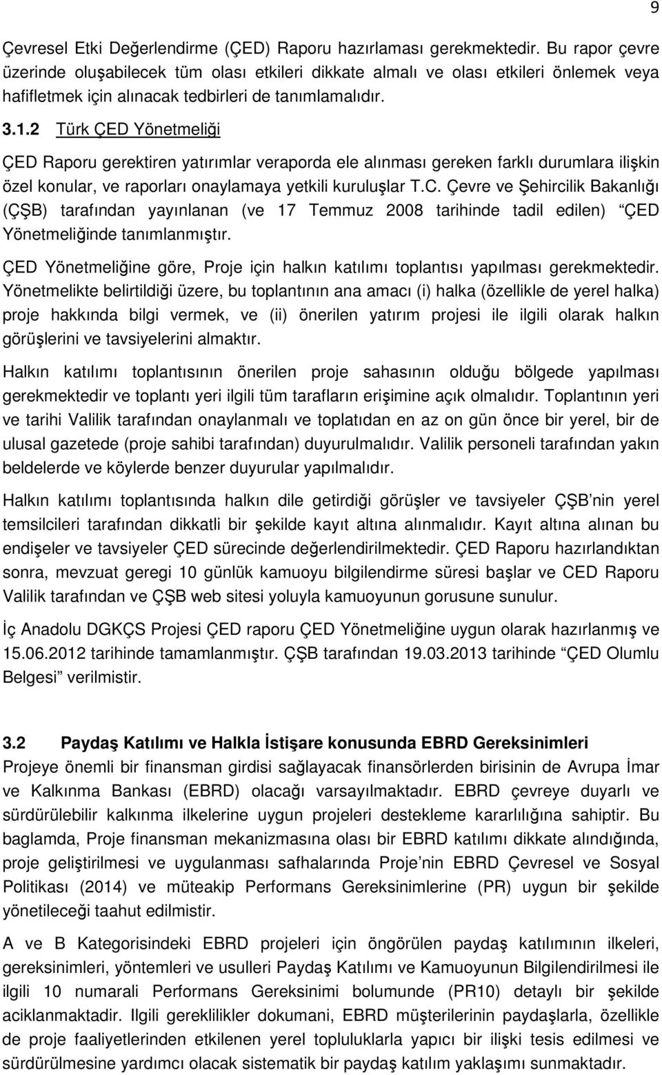 2 Türk ÇED Yönetmeliği ÇED Raporu gerektiren yatırımlar veraporda ele alınması gereken farklı durumlara ilişkin özel konular, ve raporları onaylamaya yetkili kuruluşlar T.C.