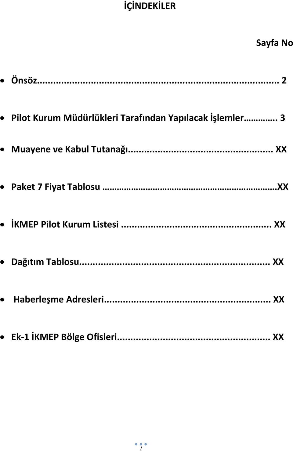 . 3 Muayene ve Kabul Tutanağı... XX Paket 7 Fiyat Tablosu.