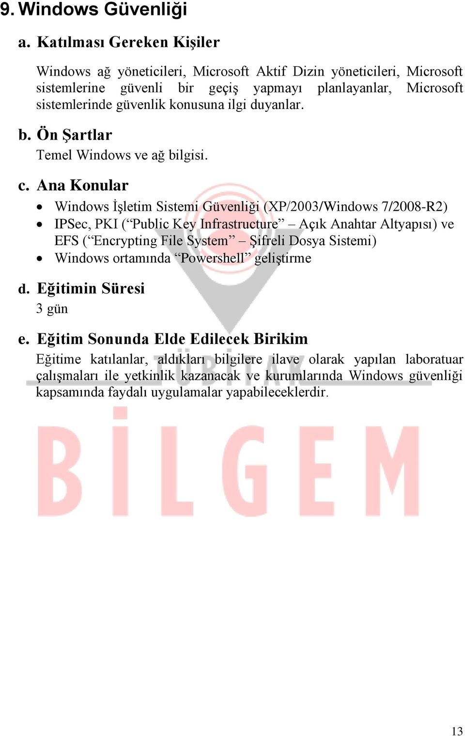 Windows İşletim Sistemi Güvenliği (XP/2003/Windows 7/2008-R2) IPSec, PKI ( Public Key Infrastructure Açık Anahtar Altyapısı) ve EFS ( Encrypting File System