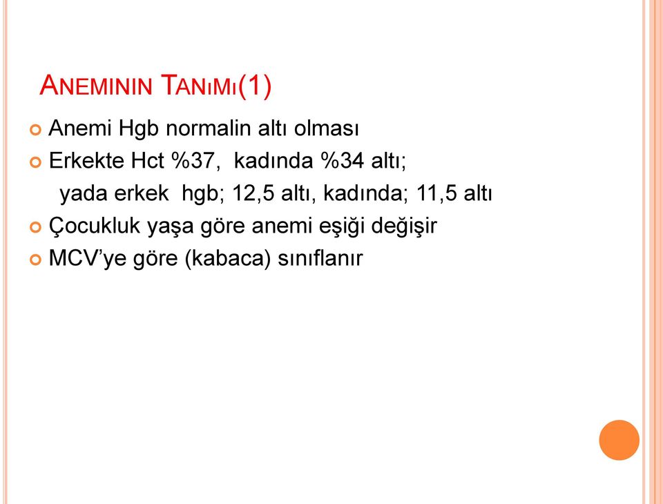 12,5 altı, kadında; 11,5 altı Çocukluk yaşa göre