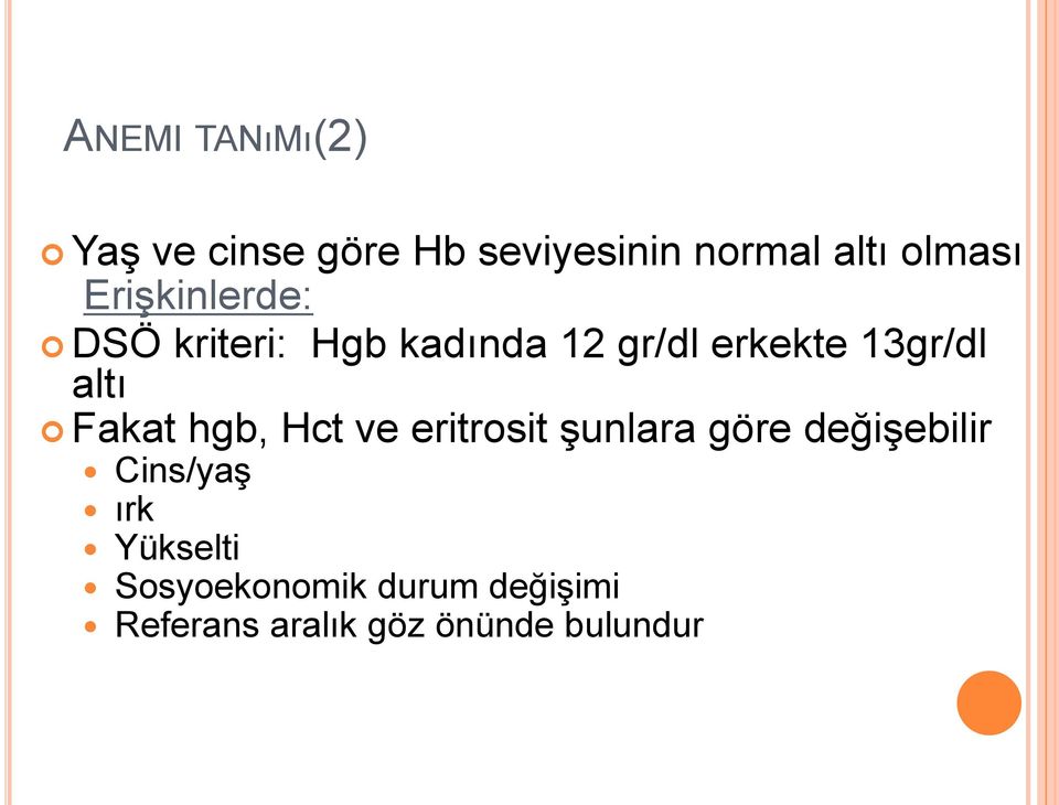 Fakat hgb, Hct ve eritrosit şunlara göre değişebilir Cins/yaş ırk