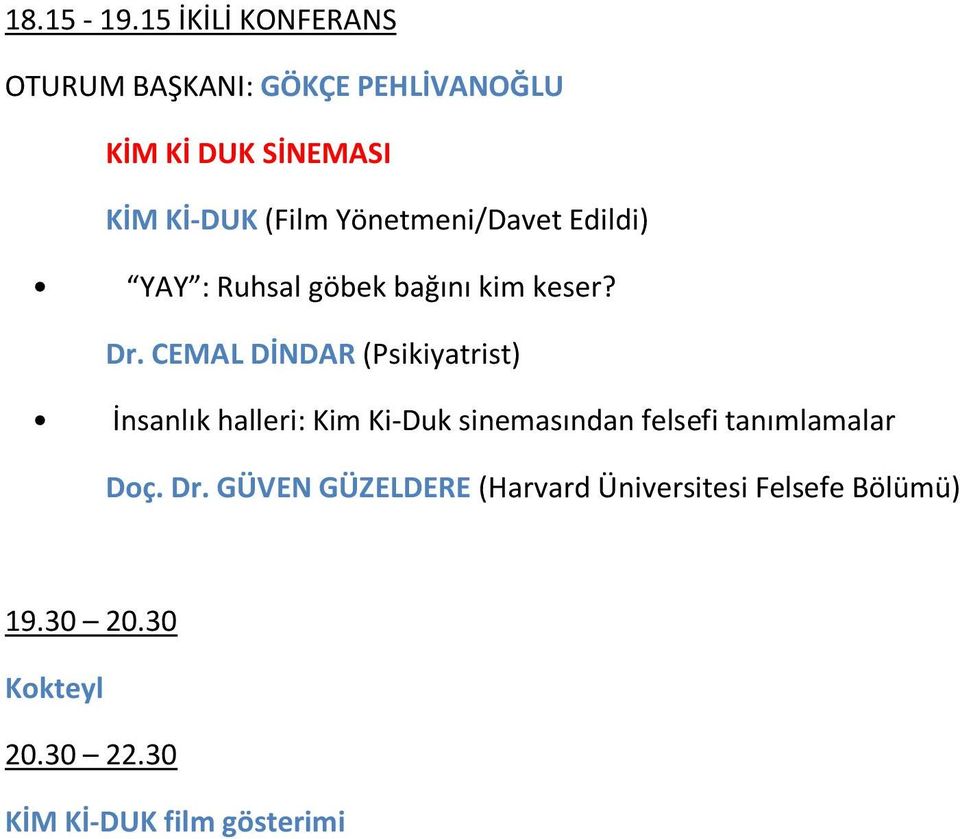 Yönetmeni/Davet Edildi) YAY : Ruhsal göbek bağını kim keser? Dr.