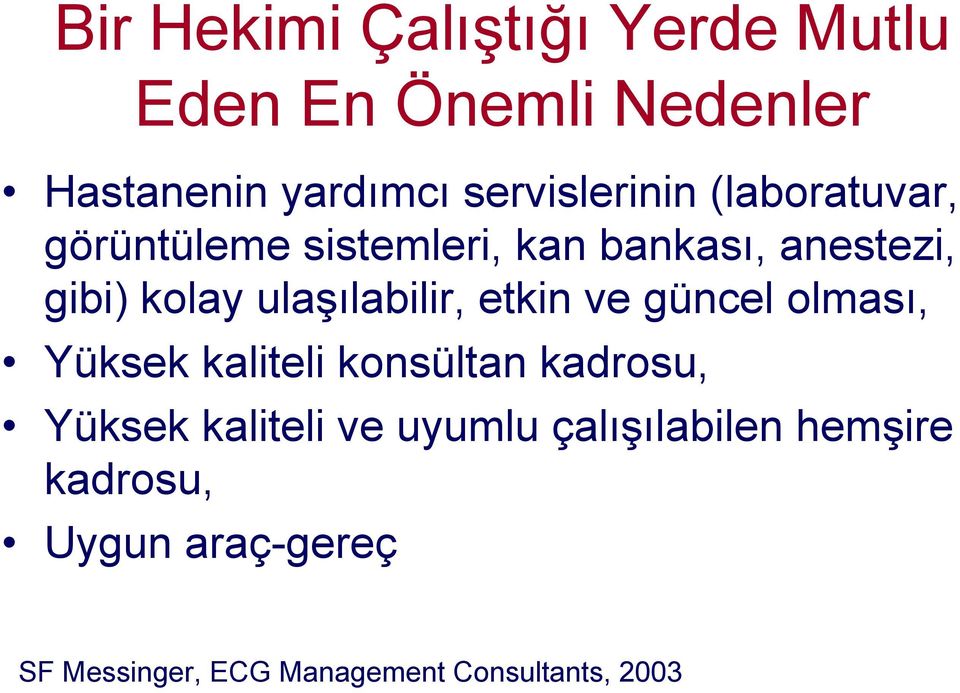 ulaşılabilir, etkin ve güncel olması, Yüksek kaliteli konsültan kadrosu, Yüksek kaliteli