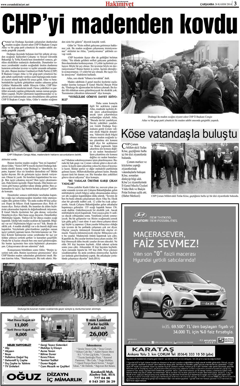 Dodurga ilçesinde bulunan özel bir þirkete ait maden ocaðýnýn faaliyetleri Çalýþma ve Sosyal Güvenlik Bakanlýðý Ýþ Teftiþ Kurulu'nun denetimleri sonucu, görülen eksiklikler nedeniyle durduruldu.