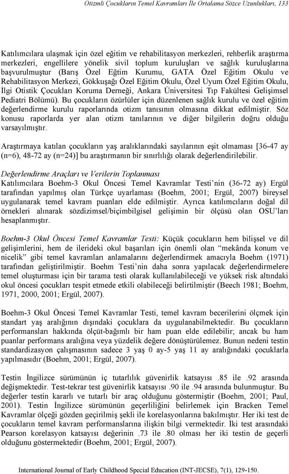 Otistik Çocukları Koruma Derneği, Ankara Üniversitesi Tıp Fakültesi Gelişimsel Pediatri Bölümü).