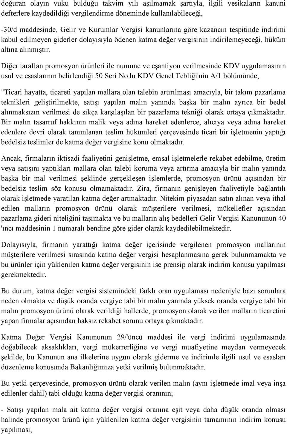 Diğer taraftan promosyon ürünleri ile numune ve eşantiyon verilmesinde KDV uygulamasının usul ve esaslarının belirlendiği 50 Seri No.