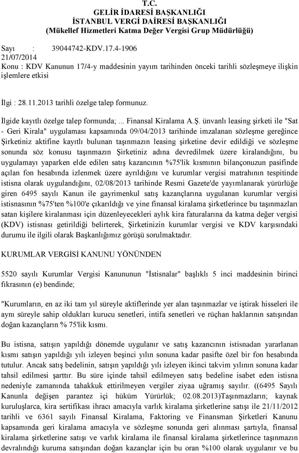 İlgide kayıtlı özelge talep formunda;... Finansal Kiralama A.Ş.