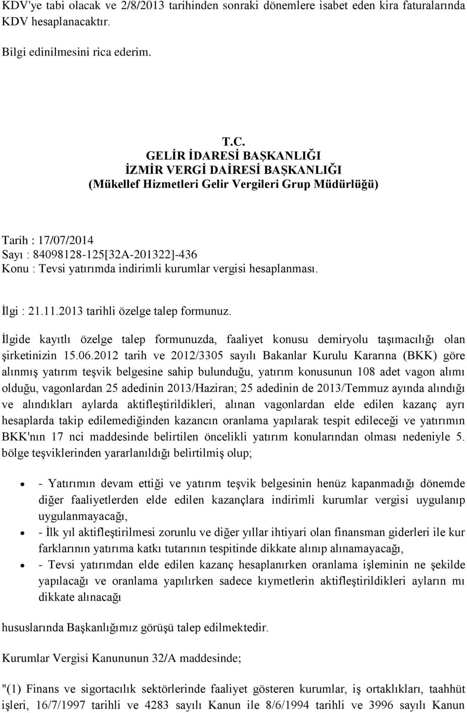 kurumlar vergisi hesaplanması. İlgi : 21.11.2013 tarihli özelge talep formunuz. İlgide kayıtlı özelge talep formunuzda, faaliyet konusu demiryolu taşımacılığı olan şirketinizin 15.06.