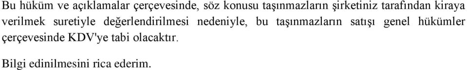 değerlendirilmesi nedeniyle, bu taşınmazların satışı genel