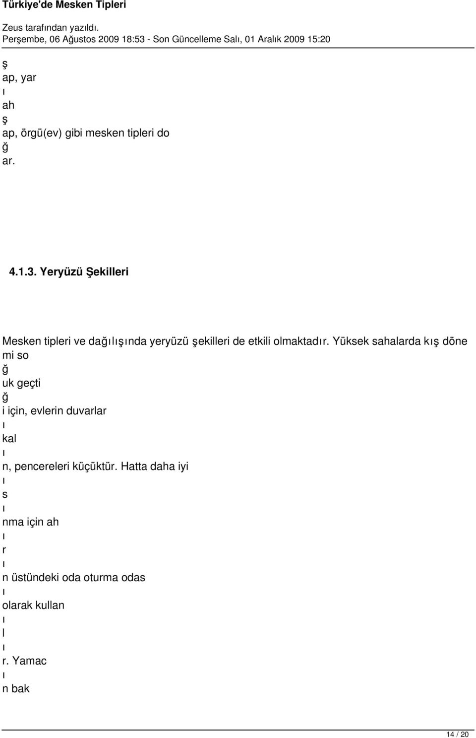 mesken tiperi do ar. 4.1.3. Yeryüzü Şekieri Mesken tiperi ve danda yeryüzü ekieri de etkii omaktadr.