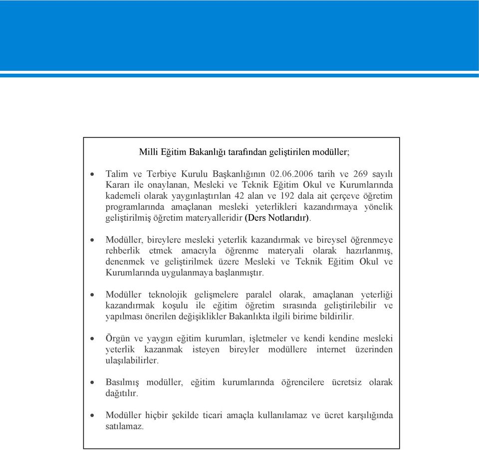 yeterlikleri kazandırmaya yönelik geliştirilmiş öğretim materyalleridir (Ders Notlarıdır).