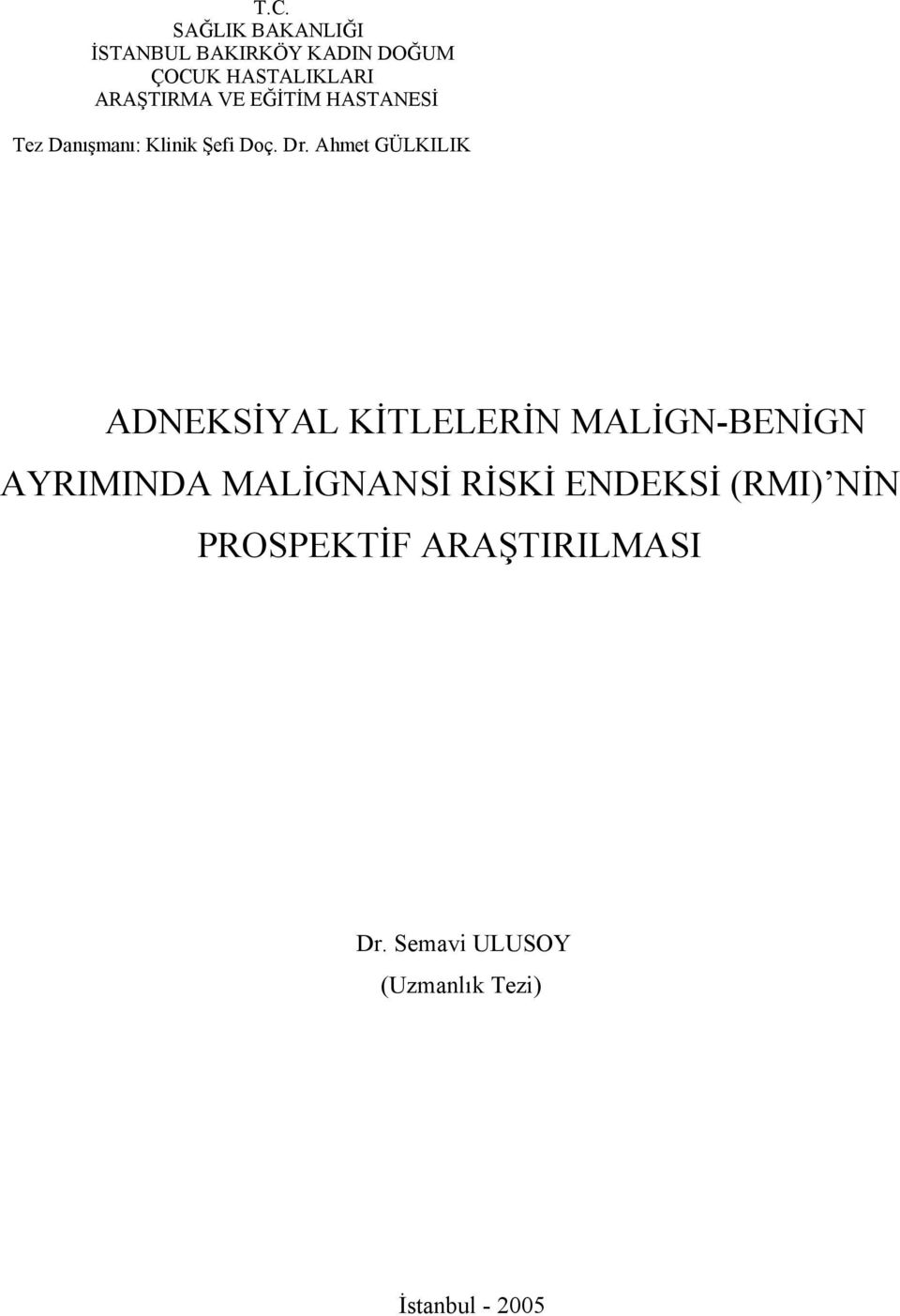 Ahmet GÜLKILIK ADNEKSİYAL KİTLELERİN MALİGN-BENİGN AYRIMINDA MALİGNANSİ