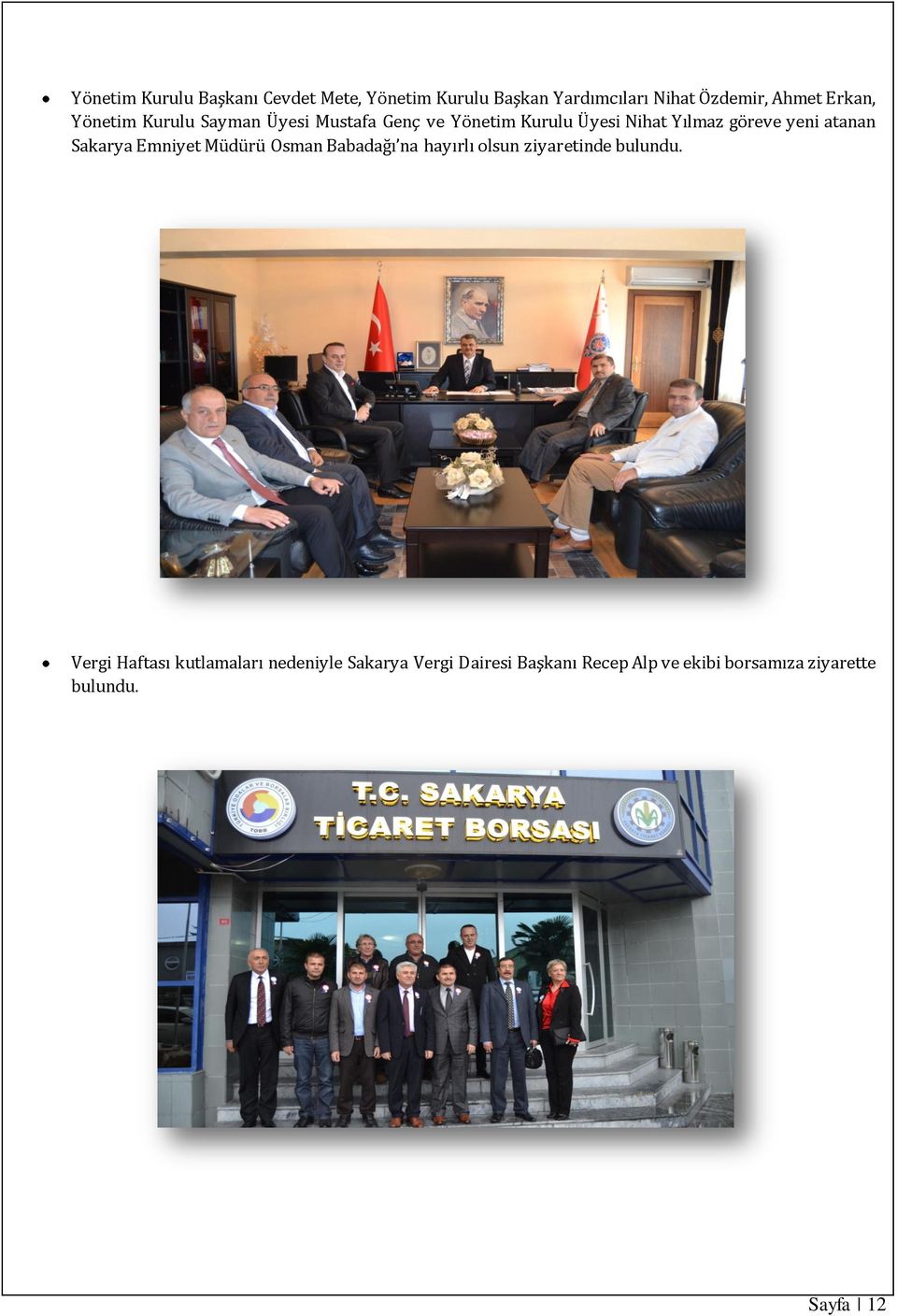Sakarya Emniyet Müdürü Osman Babadağı na hayırlı olsun ziyaretinde bulundu.