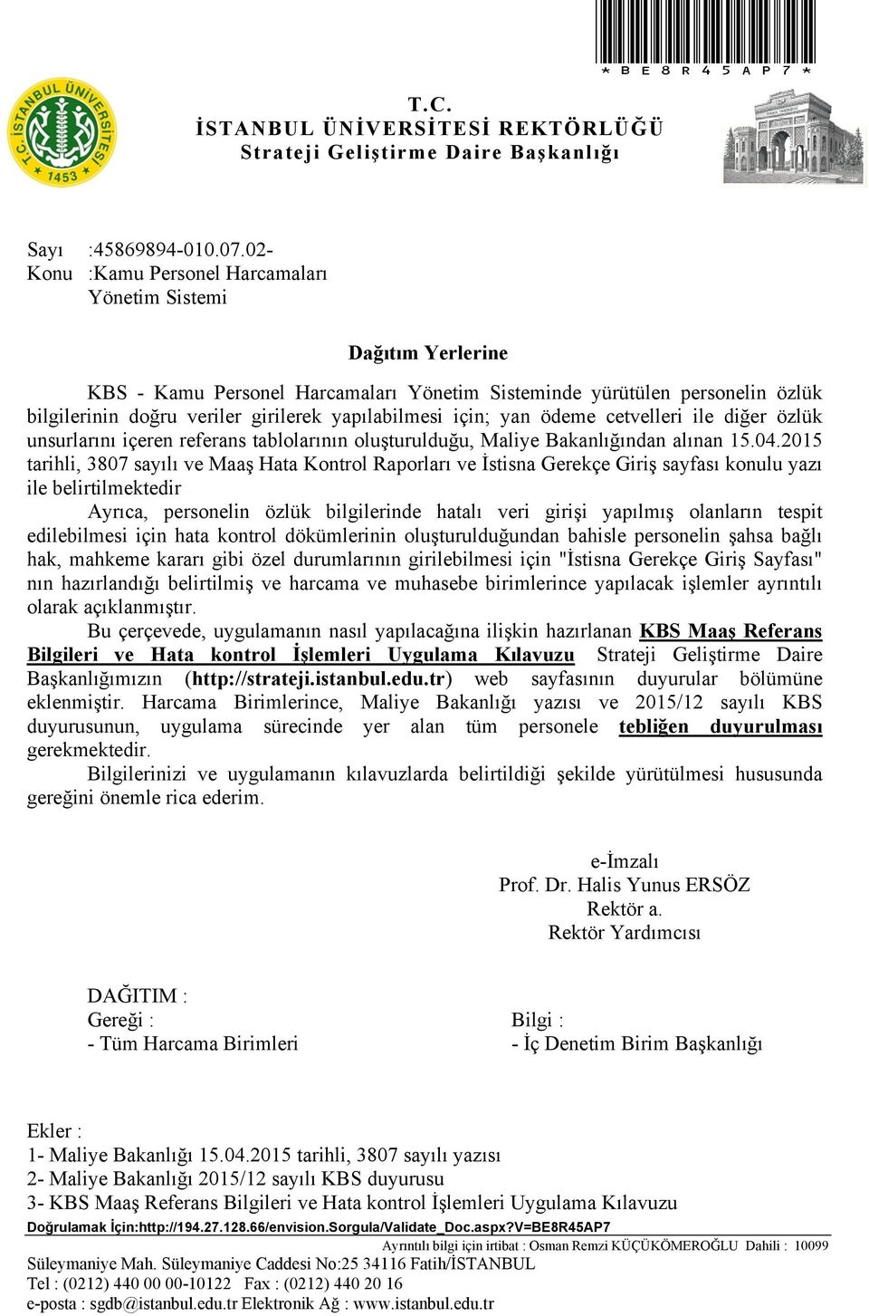 için; yan ödeme cetvelleri ile diğer özlük unsurlarını içeren referans tablolarının oluşturulduğu, Maliye Bakanlığından alınan 15.04.