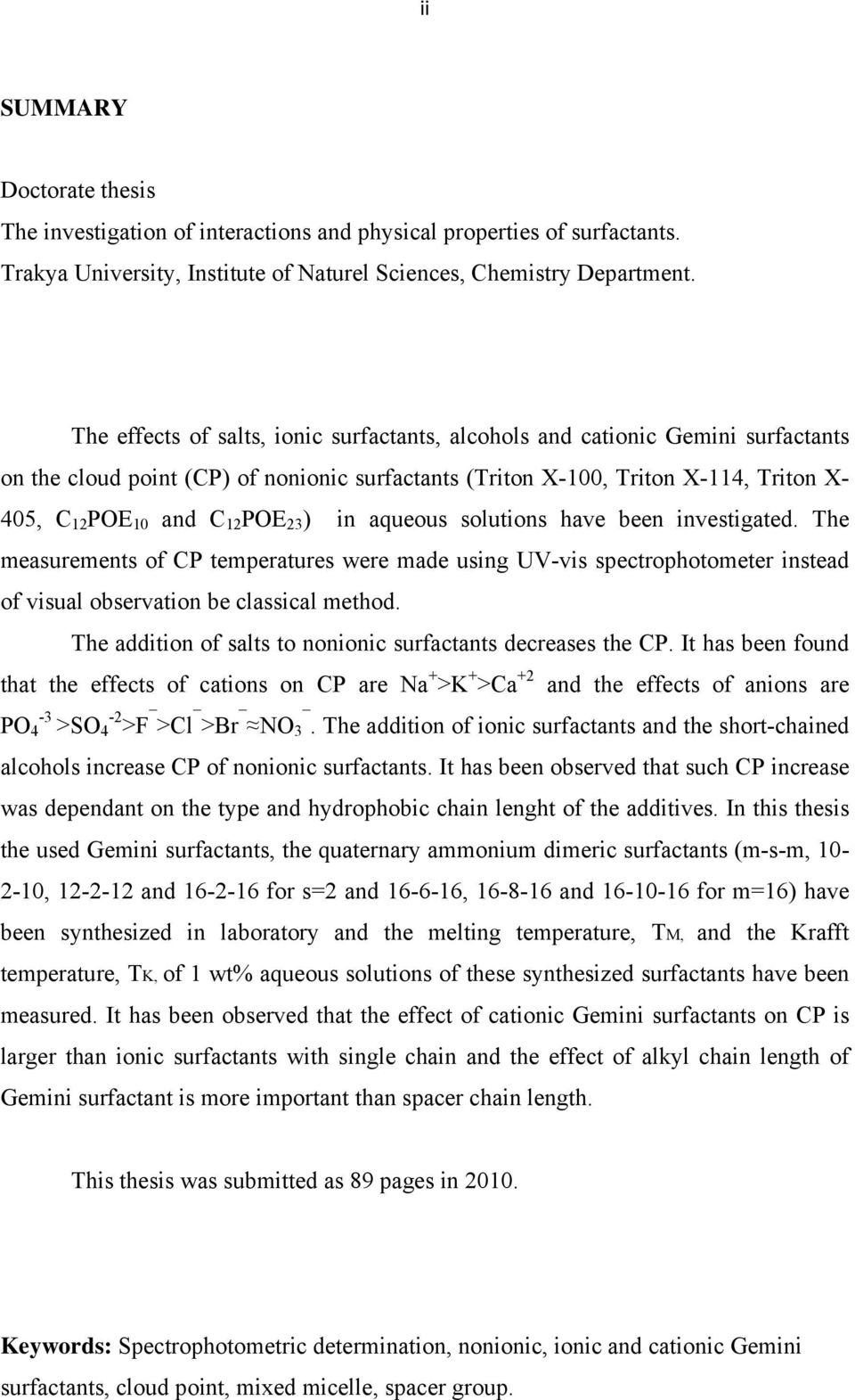 23 ) in aqueous solutions have been investigated. The measurements of CP temperatures were made using UV-vis spectrophotometer instead of visual observation be classical method.