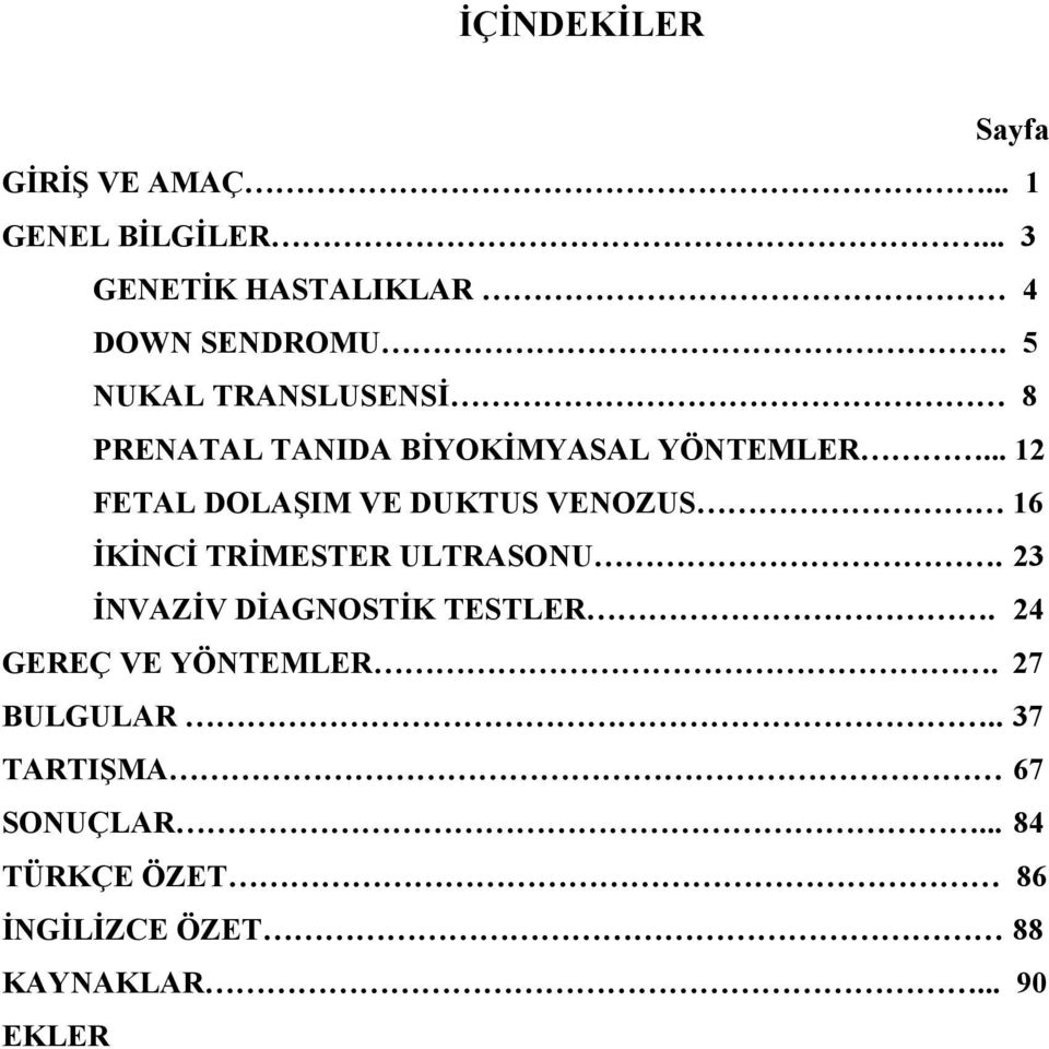 .. 12 FETAL DOLAŞIM VE DUKTUS VENOZUS 16 İKİNCİ TRİMESTER ULTRASONU.