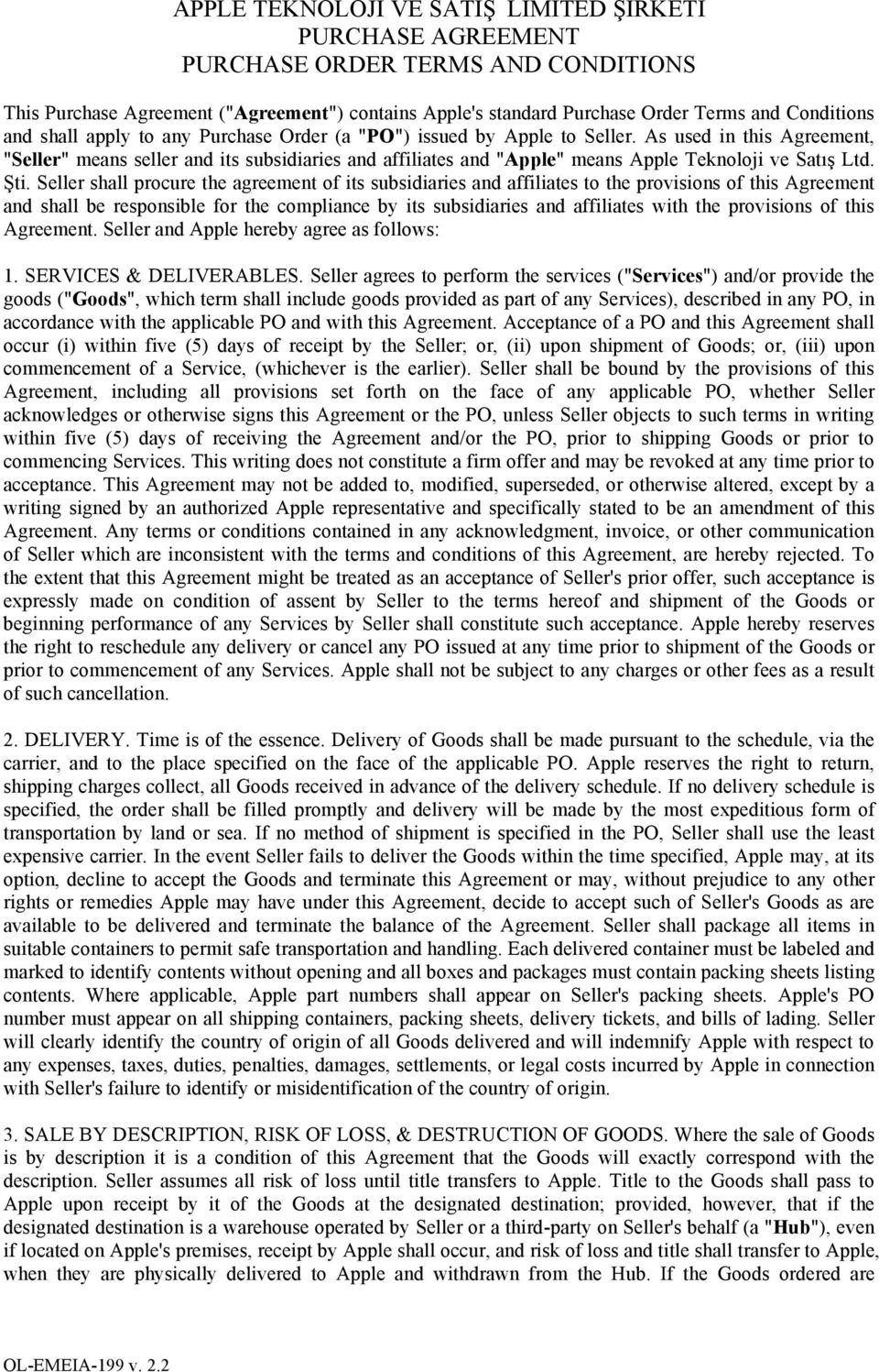 As used in this Agreement, "Seller" means seller and its subsidiaries and affiliates and "Apple" means Apple Teknoloji ve Satış Ltd. Şti.