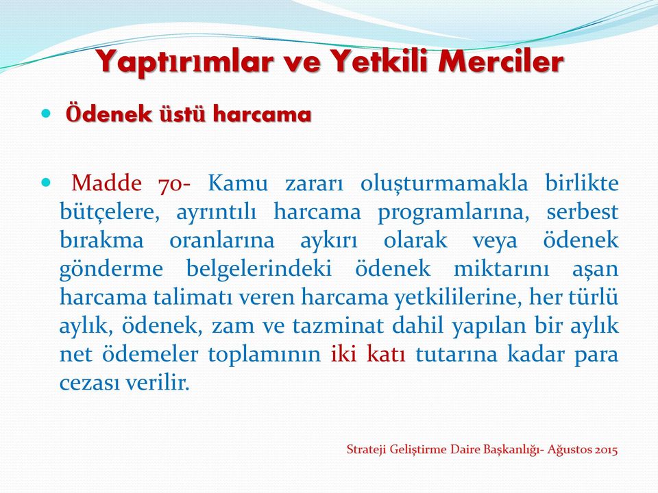 gönderme belgelerindeki ödenek miktarını aşan harcama talimatı veren harcama yetkililerine, hertürlü