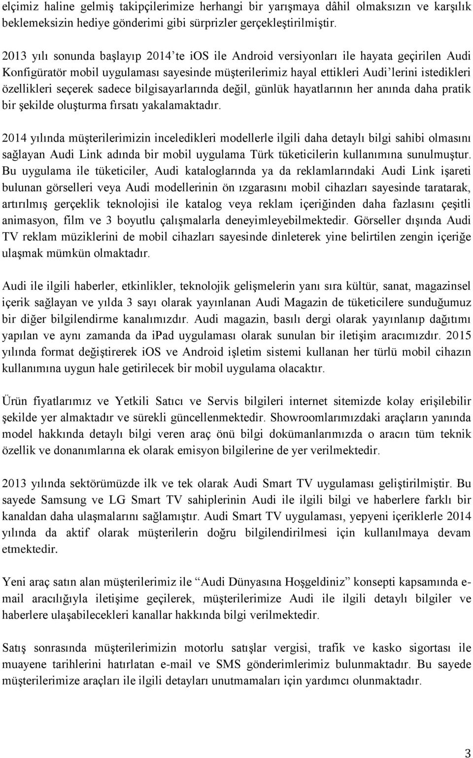 seçerek sadece bilgisayarlarında değil, günlük hayatlarının her anında daha pratik bir şekilde oluşturma fırsatı yakalamaktadır.