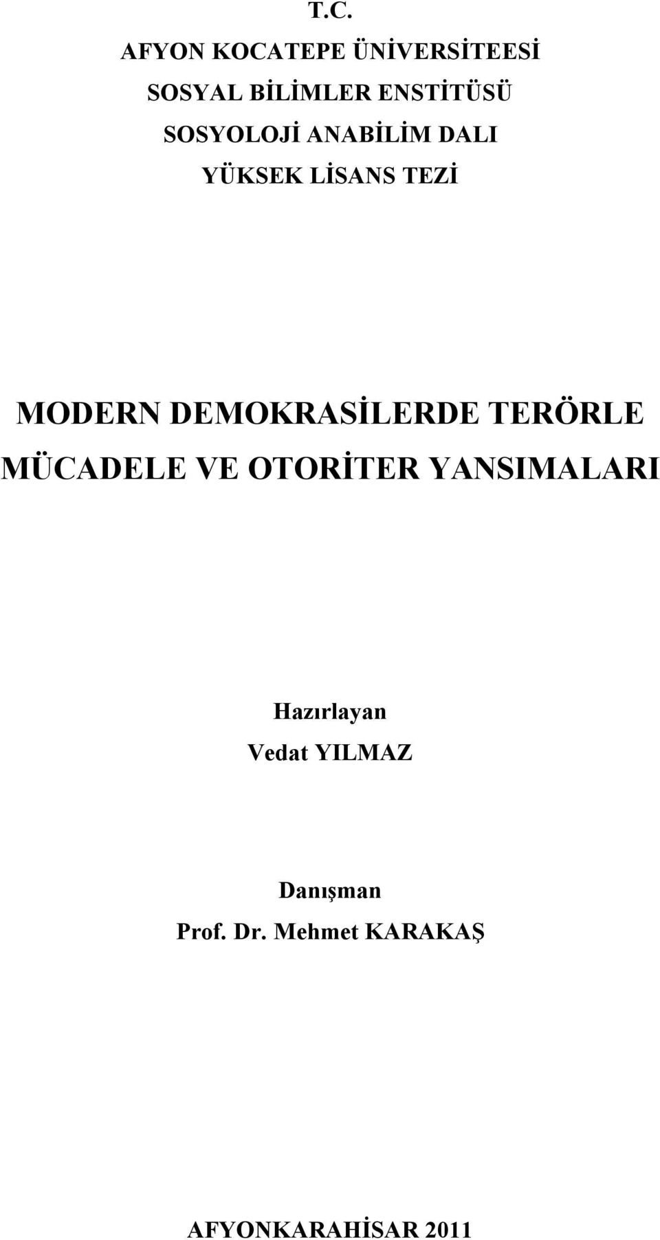 DEMOKRASİLERDE TERÖRLE MÜCADELE VE OTORİTER YANSIMALARI